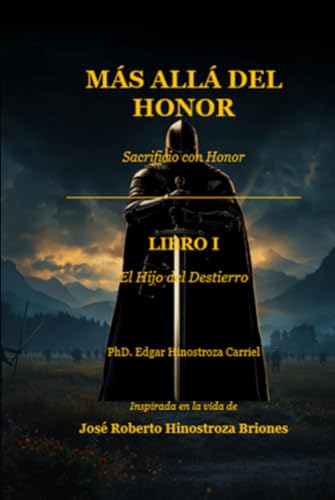 MÁS ALLÁ DEL HONOR: Sacrificio con Honor (MÁS ALLÁ DEL HONOR   La historia de José Roberto)