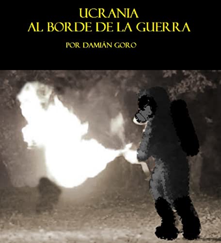 UCRANIA AL BORDE DE LA GUERRA (Spanish Edition)
