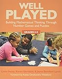 Well Played 3-5: Building Mathematical Thinking Through Number Games and Puzzles, Grades 3-5