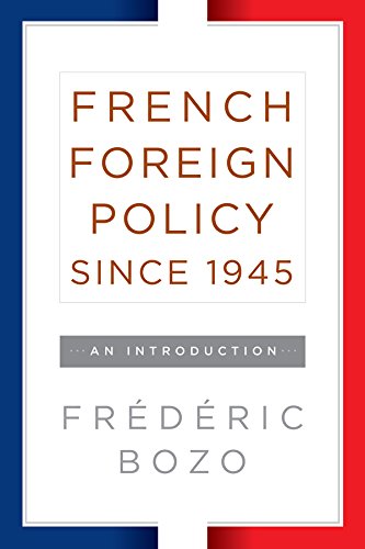 French Foreign Policy since 1945: An Introduction (English Edition)