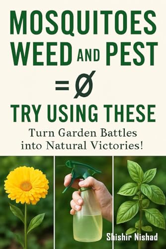 Mosquitoes Weed and Pest = ∅ Try Using These: Natural