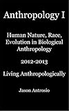 Anthropology I: Human Nature, Race, Evolution in Biological Anthropology