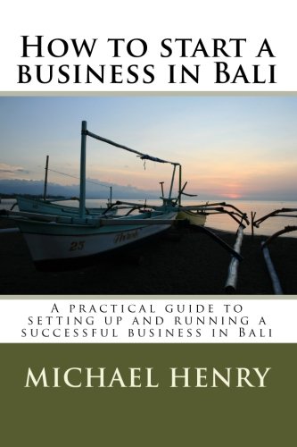 How to start a business in Bali: A practical guide to setting up and running a successful business in Bali