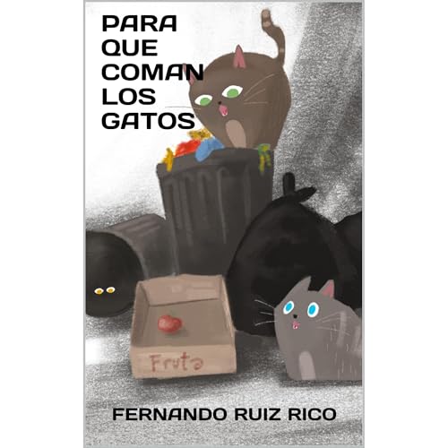 Para que coman los gatos Audiolibro Por Fernando Ruiz Rico arte de portada