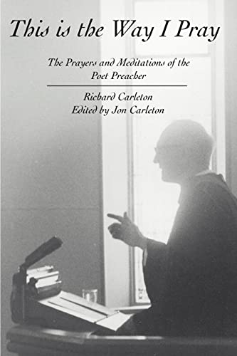 This is the Way I Pray: The Prayers and Meditations of the Poet Preacher