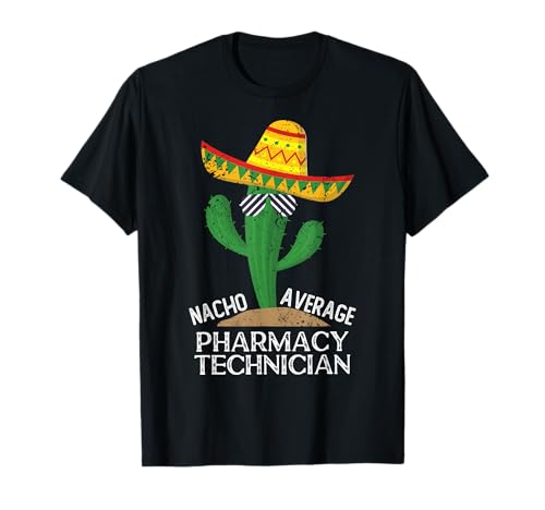 Nacho Average Pharmacy Technician Cinco De Mayo Mexican T-Shirt