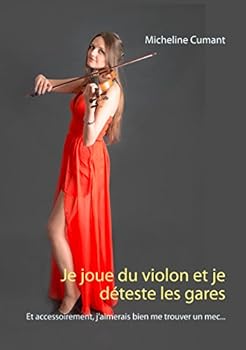 Paperback Je joue du violon et je déteste les gares: Et accessoirement, j'aimerais bien me trouver un mec... [French] Book