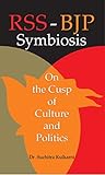 RSS-BJP Symbiosis: The Nexus of Indian Politics by SUCHITRA KULKARNI (English Edition)