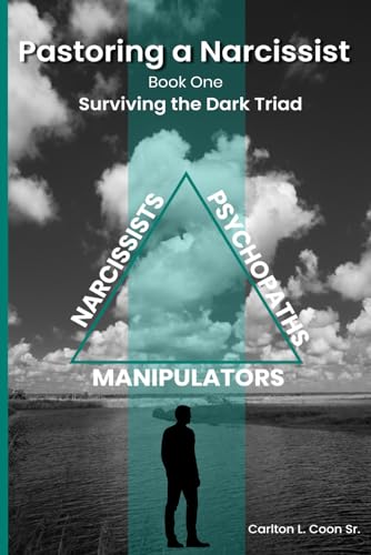 Pastoring a Narcissist: Book One - The Dark Triad (Pastoring Difficult People - The Dark Triad & Beyond)