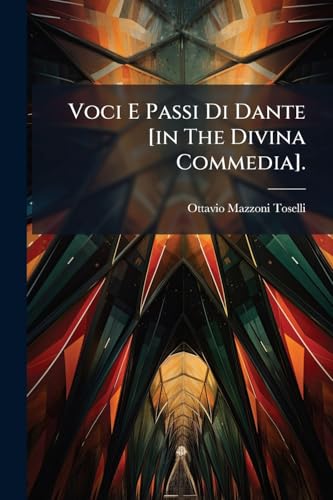 Voci E Passi Di Dante [in The Divina Commedia]. (Italian Edition)
