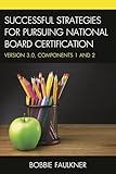 Successful Strategies for Pursuing National Board Certification: Version 3.0, Components 1 and 2 (What Works!)