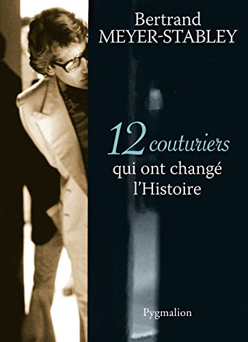 12 Couturiers qui ont changé l'Histoire