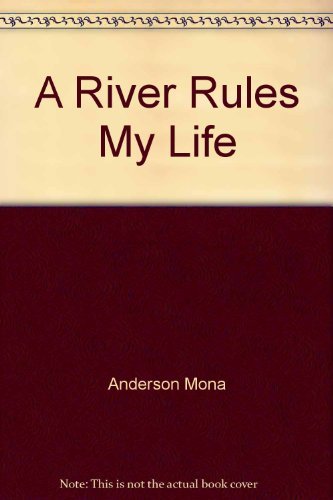 A River Rules My Life B000L7QG46 Book Cover