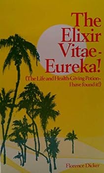 Mass Market Paperback Elixir Vitae - Eureka ( The Life and Health Giving Potion - I Have Found It! ) Book