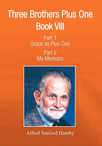 Three Brothers Plus One: Book V111 Part 1 Grace as Plus One Part 2 My Memoirs