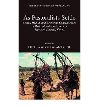 Buy As Pastoralists Settle: Social, Health, And Economic Consequences Of The Pastoral Sedentarization In Marsabit District, Kenya (Studies in Human Ecology) — BookShops.in