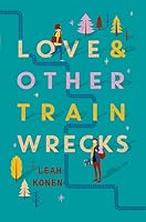 Love and Other Train Wrecks 0062402501 Book Cover