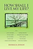 How Shall I Live My Life?: On Liberating the Earth from Civilization (PM Press)