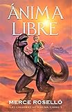 Ánima Libre: Una aventura de fantasía, magia y tecnología. Juvenil y adultos (Lágrimas de Kirena 1)