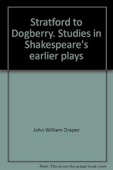 Stratford to Dogberry;: Studies in Shakespeare's earlier plays