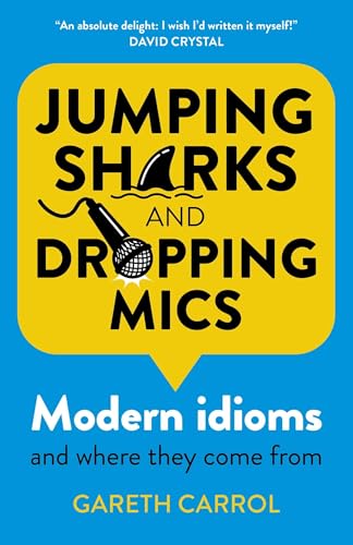 Jumping Sharks and Dropping Mics: Modern Idioms and Where They Come From