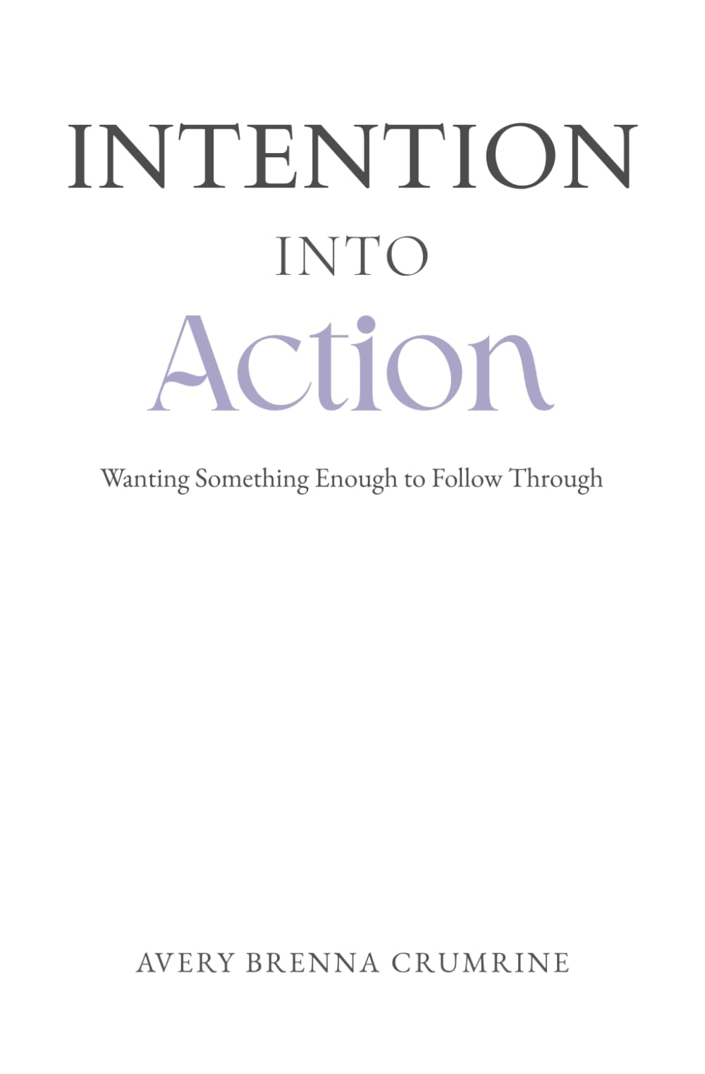 Intention Into Action: Wanting Something Enough to Follow Through