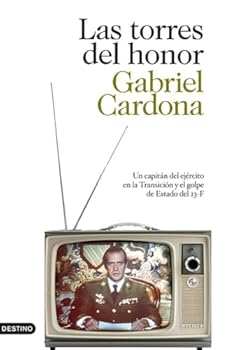 Paperback Las torres del honor: Un capitán del ejército en la Transición y el golpe de Estado del 23-F [Spanish] Book