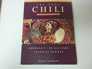 Paperback The Real Chili Cookbook: America's 100 All-Time Favorite Recipes Book