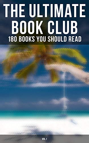The Ultimate Book Club: 180 Books You Should Read (Vol.1): Leaves of Grass, Siddhartha, Middlemarch, The Jungle, Macbeth, Moby-Dick, A Study in Scarlet…