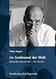 Im Getümmel der Welt: Alexander Mitscherlich - Ein Porträt