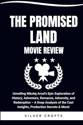 THE PROMISED LAND MOVIE REVIEW: Unveiling Nikolaj Arcel's Epic Exploration of History, Adventure, Romance, Adversity, and Redemption – A Deep Analysis of the Cast Insights, Production Secrets & More!