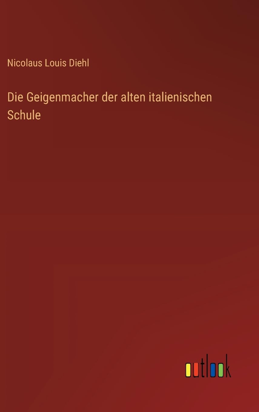 Die Geigenmacher der alten italienischen Schule