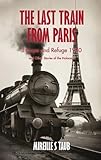 The Last Train from Paris and other stories of the Holocaust