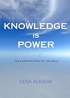 Knowledge is Power: An Examination of the Self B0F61HB2CQ Book Cover
