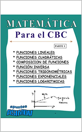 MATEMÁTICA PARA EL CBC (Ingreso a la Universidad): Parte 1 (Spanish Edition) - Asimov, Apuntes
