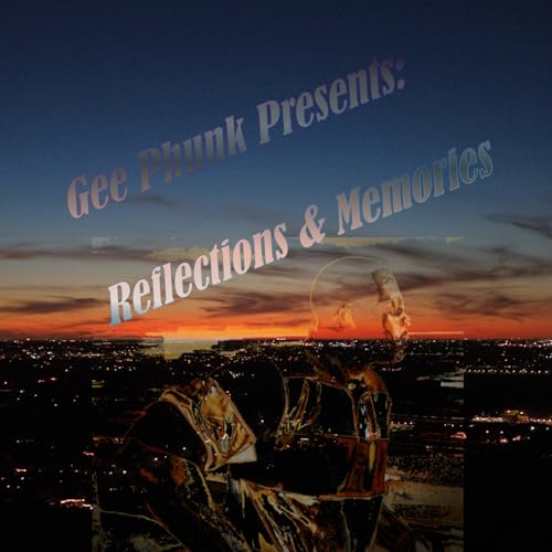 Episode 1: Gee Phunk Presents: Reflections & Memories