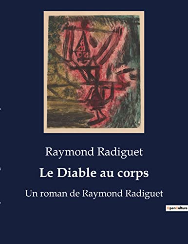 Le Diable au corps: Un roman de Raymond Radiguet (French Edition)