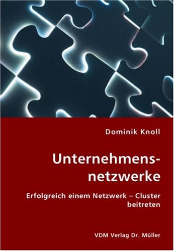 Unternehmensnetzwerke: Erfolgreich einem Netzwerk – Cluster beitreten