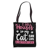 I Sell Houses So My Cat Can Live A Better Life, Realtor Tote Bag