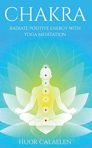 CHAKRA: Radiate Positive Energy with Yoga Meditation