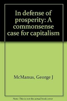 Hardcover In defense of prosperity: A commonsense case for capitalism Book