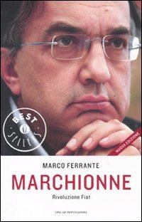 Marchionne. Rivoluzione Fiat Marchionne. Rivoluzione Fiat