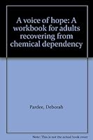 A voice of hope: A workbook for adults recovering from chemical dependency 1579311016 Book Cover