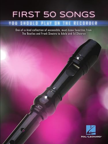 First 50 Songs You Should Play on Recorder | Beginner-Friendly Collection of Popular and Classical Melodies | Includes Let It Go, Uptown Funk, Amazing Grace, Fly Me to the Moon