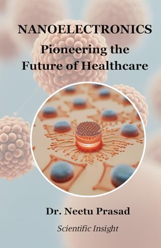 Nanoelectronics: Pioneering the Future of Healthcare