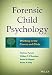 Forensic Child Psychology: Working in the Courts and Clinic