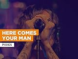  Here Comes Your Man nello stile di Pixies
