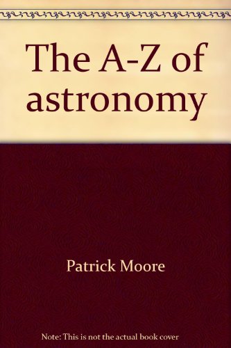 The A-Z of astronomy 0684149273 Book Cover