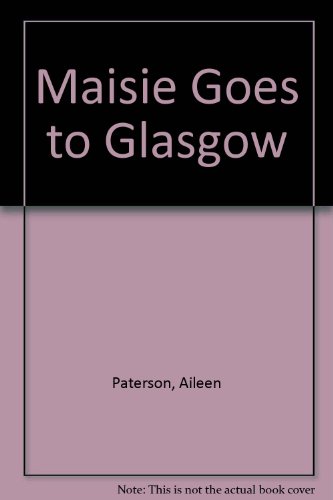 Maisie Goes to Glasgow 0907448100 Book Cover