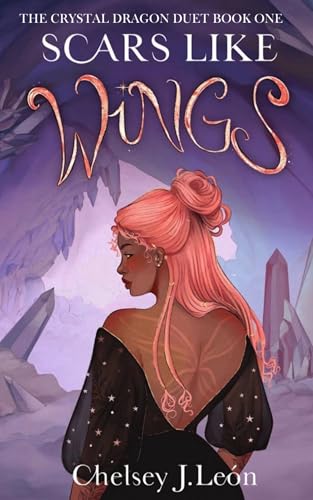 Scars Like Wings: The Crystal Dragon Duet Book One